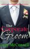 [Billionaire Marriage Brokers 08] • The Corporate Groom (Billionaire Marriage Brokers)